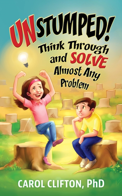 Unstumped!  Think Through and Solve Almost Any Problem