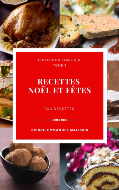 100 recettes de cuisine pour Noel et fetes