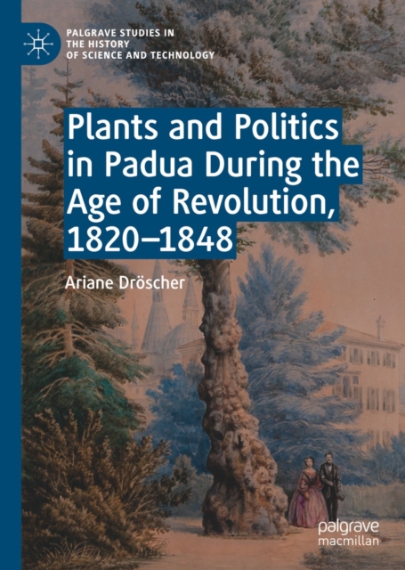 Plants and Politics in Padua During the Age of Revolution, 1820-1848
