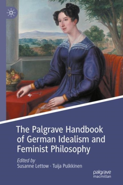 Palgrave Handbook of German Idealism and Feminist Philosophy