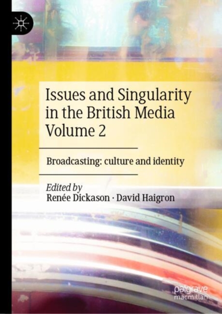 Issues and Singularity in the British Media Volume 2
