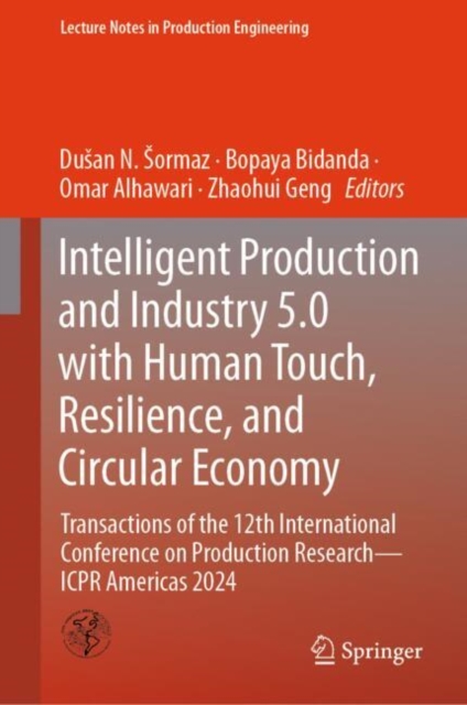 Intelligent Production and Industry 5.0 with Human Touch, Resilience, and Circular Economy