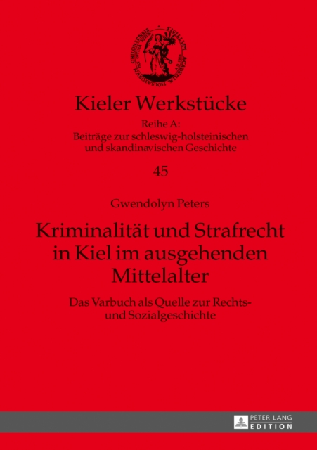 Kriminalitaet und Strafrecht in Kiel im ausgehenden Mittelalter