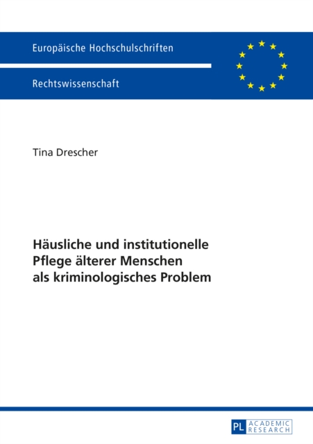 Haeusliche und institutionelle Pflege aelterer Menschen als kriminologisches Problem