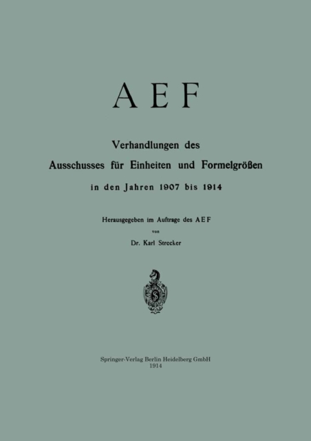 AEF Verhandlungen des Ausschusses für Einheiten und Formelgrößen in den Jahren 1907 bis 1914