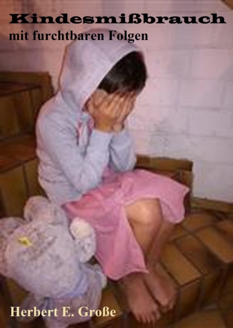 Kindesmißbrauch mit furchtbaren Folgen