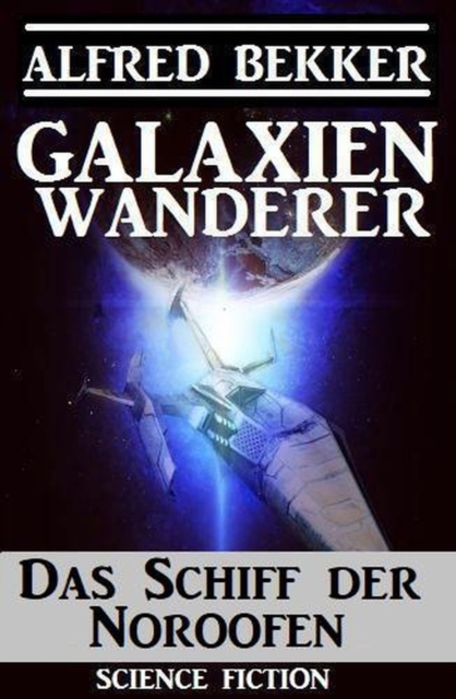 Das Schiff der Noroofen: Galaxienwanderer