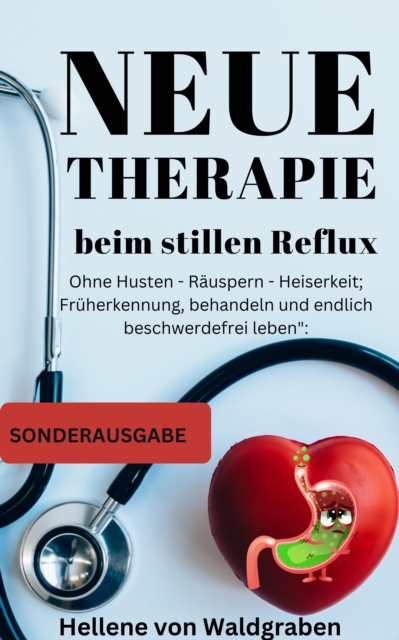 Neue Therapie beim stillen Reflux:: Ohne Husten - Räuspern - Heiserkeit; Früherkennung