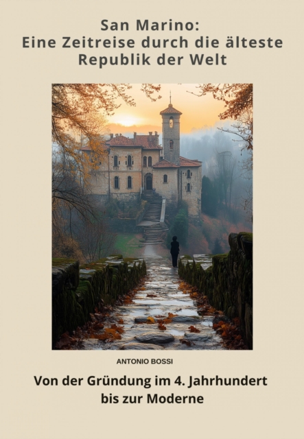 San Marino: Eine Zeitreise durch die älteste Republik der Welt