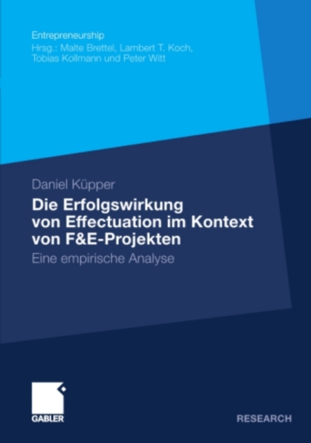 Die Erfolgswirkung von Effectuation im Kontext von F&E-Projekten