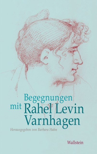 Begegnungen mit Rahel Levin Varnhagen