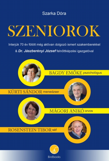 SZENIOROK: Interjuk 70 ev folott meg aktivan dolgozo ismert szakemberekkel