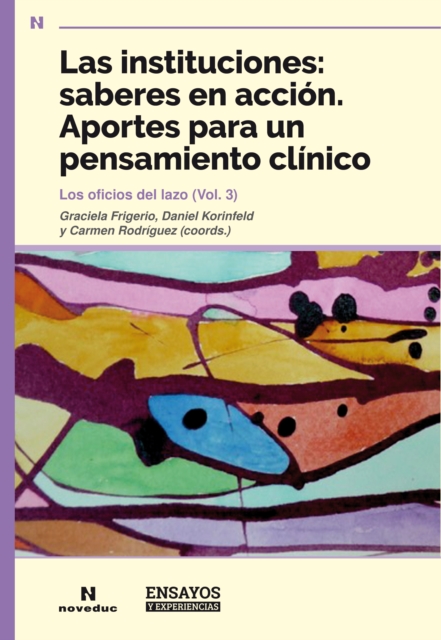 Las instituciones: saberes en acción. Aportes para un pensamiento clínico