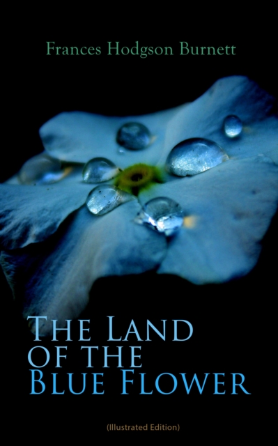 Land of the Blue Flower (Illustrated Edition)