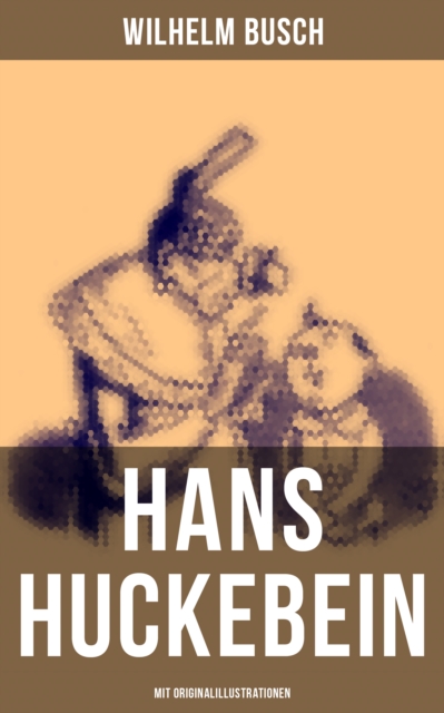 Hans Huckebein (Mit Originalillustrationen)