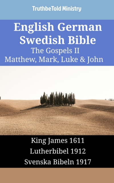 English German Swedish Bible - The Gospels II - Matthew, Mark, Luke & John