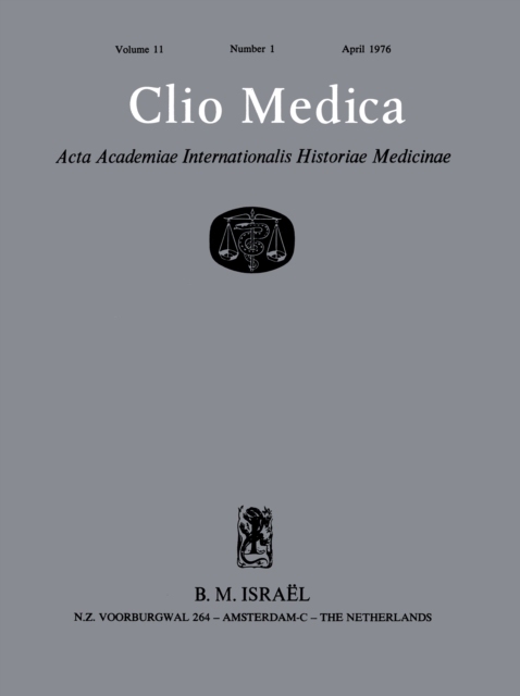 Clio Medica. Acta Academiae Internationalis Historiae Medicinae. Vol. 11