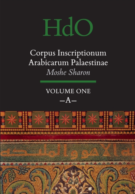 Corpus Inscriptionum Arabicarum Palaestinae, Volume One: -A-