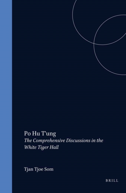 Po hu t'ung. The Comprehensive discussion in the White Tiger Hall