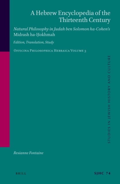 Hebrew Encyclopedia of the Thirteenth Century. Natural Philosophy in Judah ben Solomon ha-Cohen's Midrash ha-Hokhmah.