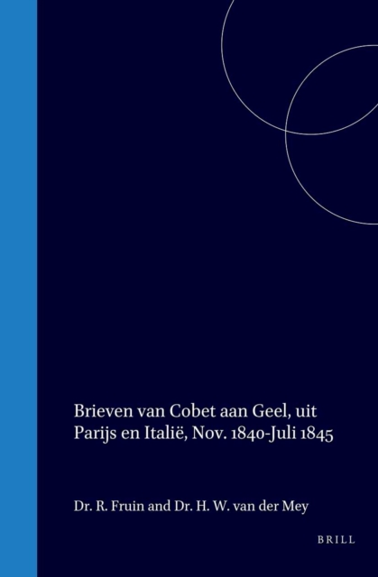 Brieven van Cobet aan Geel, uit Parijs en Italie, november 1840-juli 1845