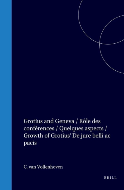 Grotius and Geneva / Role des conferences / Quelques aspects / Growth of Grotius' De jure belli ac pacis