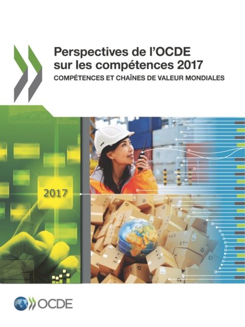 Perspectives de l'OCDE sur les competences 2017 Competences et chaines de valeur mondiales