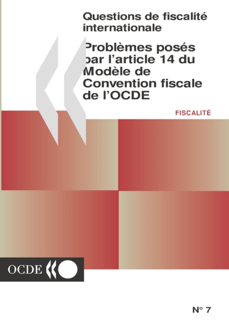 Questions de fiscalite internationale Problemes poses par l'Article 14 du Modele de Convention fiscale de l'OCDE