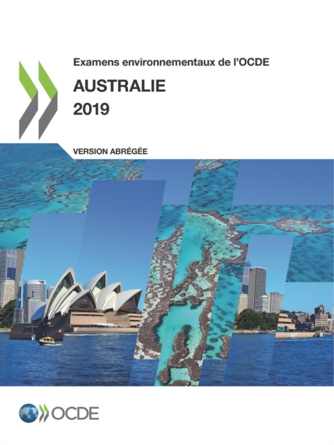Examens environnementaux de l'OCDE Examens environnementaux de l'OCDE : Australie 2019 (Version abregee)