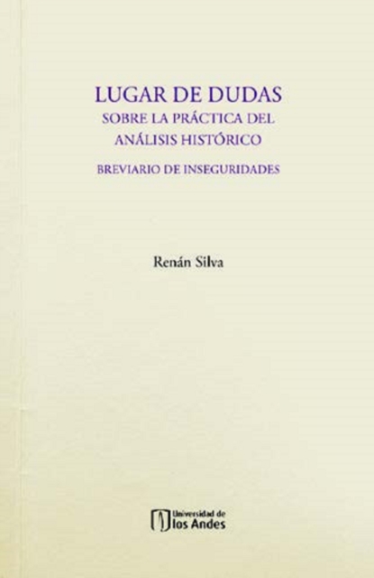 Lugar de dudas. Sobre la práctica del análisis histórico: breviario de inseguridades