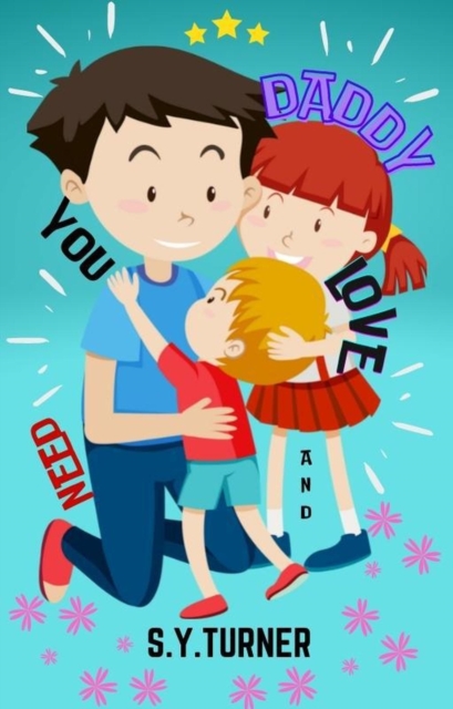 Daddy Love You and Need You
