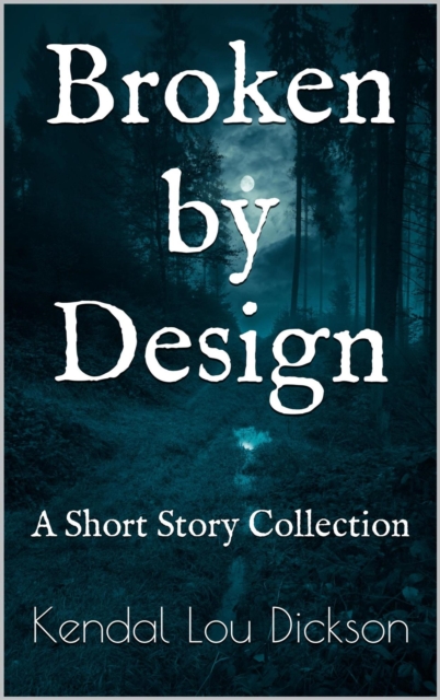 Broken by Design:  A Short Story Collection