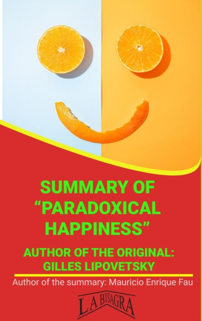 Summary Of &quote;Paradoxical Happiness&quote; By Gilles Lipovetsky