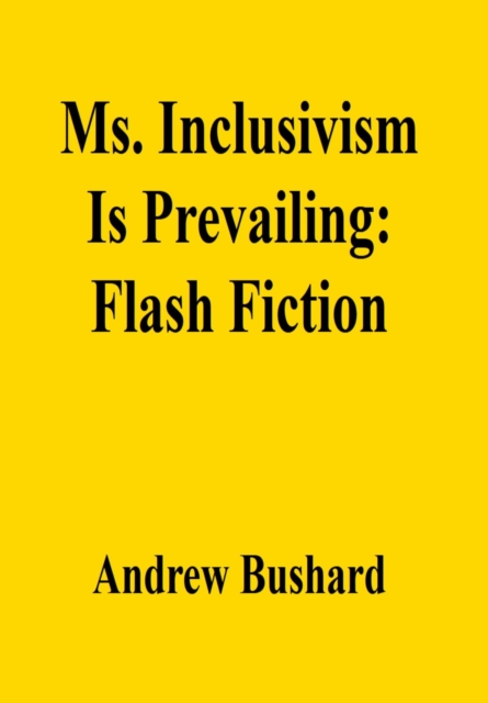 Ms. Inclusivism Is Prevailing: Flash Fiction