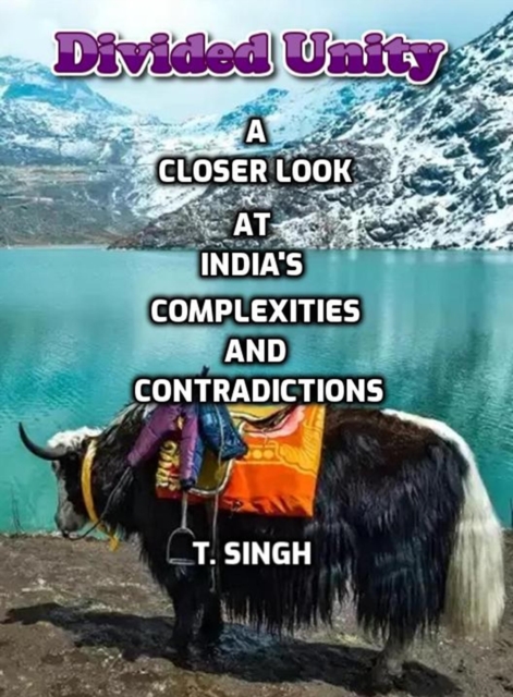 Divided Unity: A Closer Look at India's Complexities and Contradictions