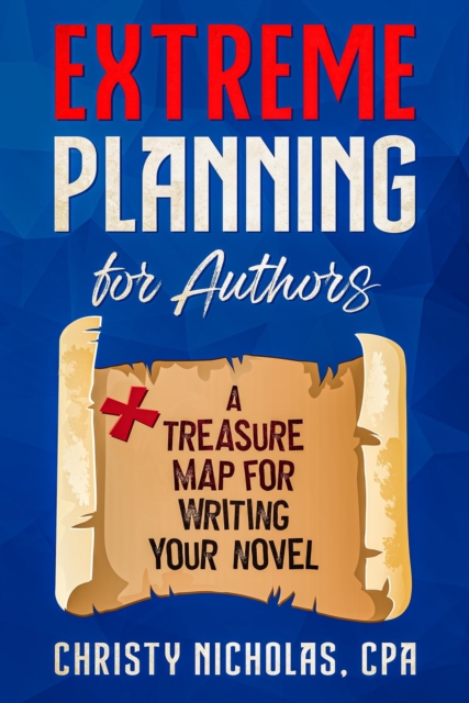 Extreme Planning for Authors: A Treasure Map for Writing Your Novel