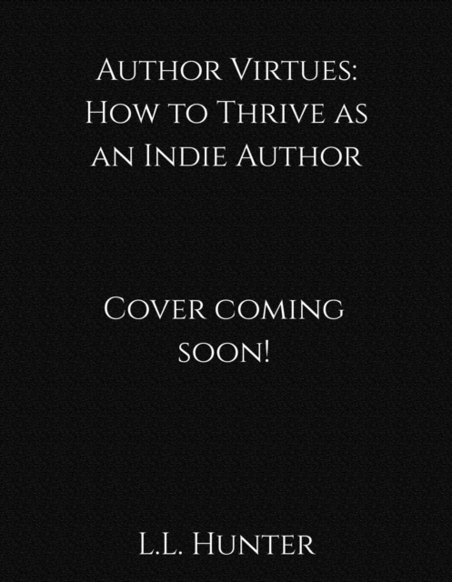 Author Virtues: How to Thrive as an Indie Author