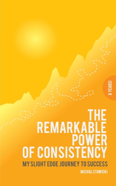 Remarkable Power of Consistency My Slight Edge Journey to Success
