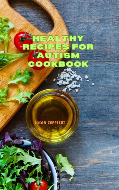 Healthy Recipes For Autism Cookbook