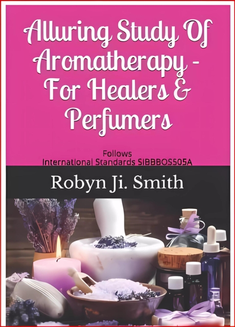 Alluring Study Of Aromatherapy  For Healers & Perfumers