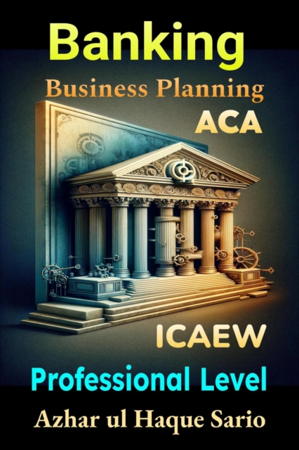 ICAEW ACA Business Planning Banking: Professional Level