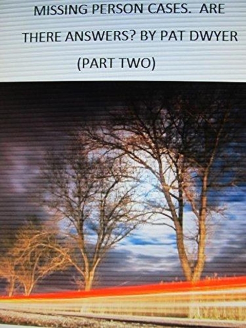 Missing Persons Cases. Are There Answers.  Part Two.