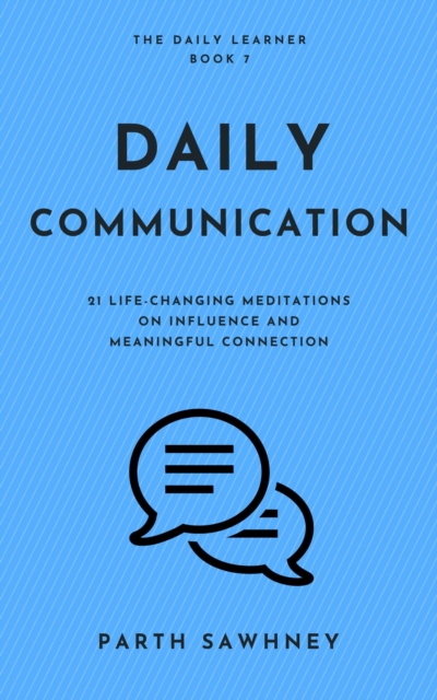 Daily Communication: 21 Life-Changing Meditations on Influence and Meaningful Connection