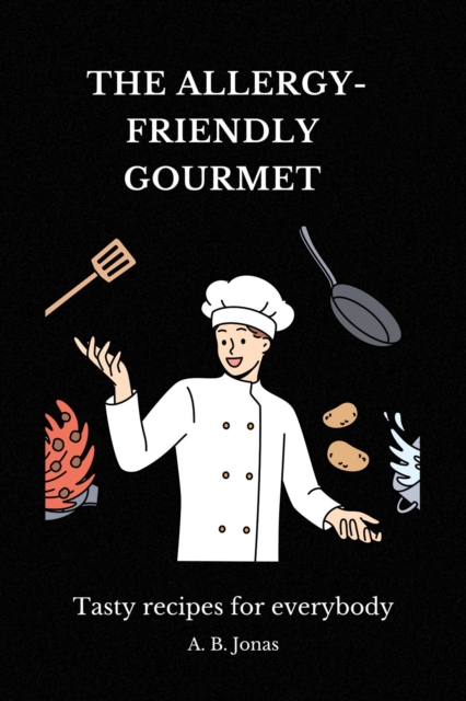 Allergy-Friendly Gourmet - Tasty Recipes for Everybody