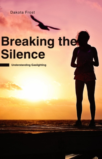 Breaking the Silence: Understanding Gaslighting