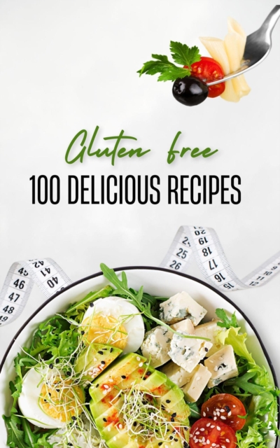 Gluten Free: 100 Delicious Recipes
