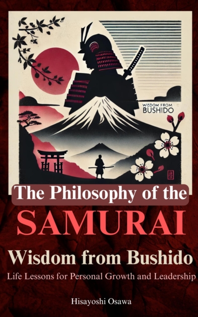 Philosophy of the Samurai: Wisdom from Bushido