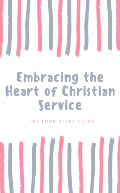 Embracing the Heart of Christian Service
