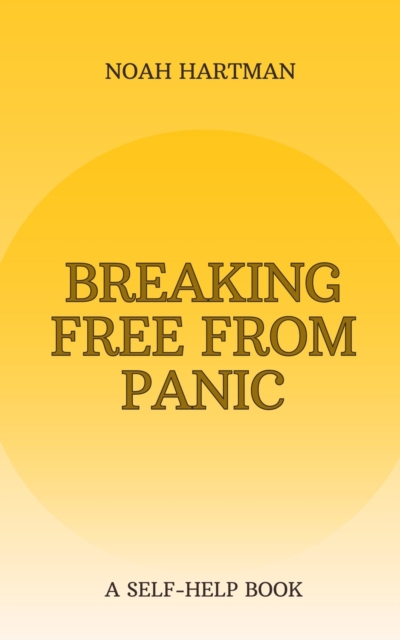 Breaking Free from Panic: A Self-Help Book