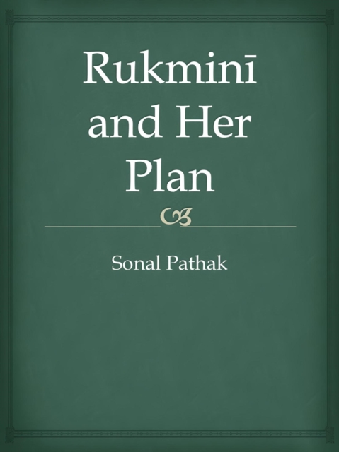 Rukmini and Her Plan